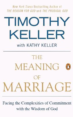 The Meaning of Marriage - Timothy Keller, Kathy Keller