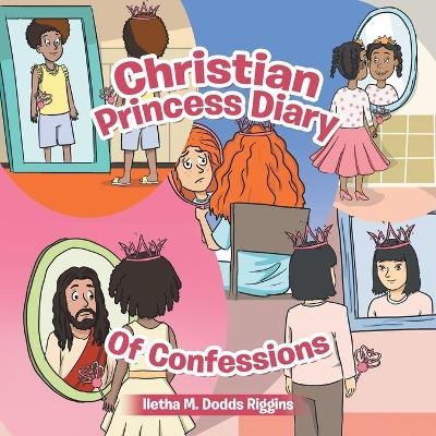 Christian Princess Diary of Confessions - Iletha M Dodds Riggins