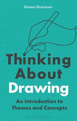 Thinking About Drawing - Dr Simon Grennan