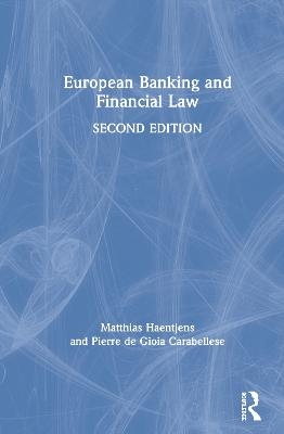 European Banking and Financial Law 2e - Matthias Haentjens, Pierre de Gioia Carabellese