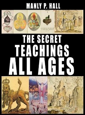 The Secret Teachings of All Ages - Manly P Hall