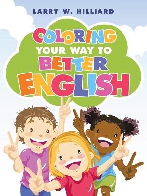 Coloring Your Way to Better English - Larry W Hilliard