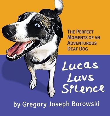 Lucas Luvs Silence - Gregory Joseph Borowski