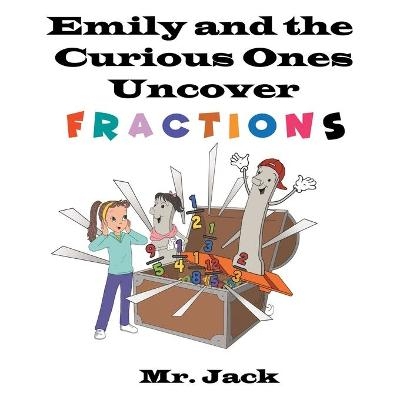 Emily and the Curious Ones Uncover Fractions -  Mr Jack