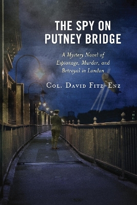 The Spy on Putney Bridge - Col. David Fitz-Enz