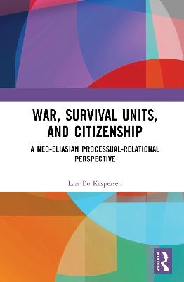 War, Survival Units, and Citizenship - Lars Kaspersen