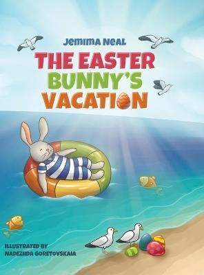 The Easter Bunny's Vacation - Jemima Neal