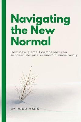 Navigating the New Normal - Rodd Mann