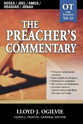 The Preacher's Commentary - Vol. 22: Hosea / Joel / Amos / Obadiah / Jonah - Lloyd J. Ogilvie