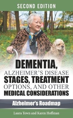 Dementia, Alzheimer's Disease Stages, Treatments, and Other Medical Considerations - Karen Kassel, Laura Town