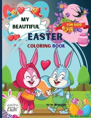 My beautiful Easter coloring book for kids - W Mendoza