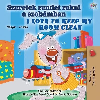 I Love to Keep My Room Clean (Hungarian English Bilingual Book for Kids) - Shelley Admont, KidKiddos Books