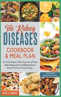 The Kidney Diseases Cookbook & Meal Plan - Maria Kate Ramos