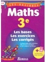 Maths 3e : les bases, les exercices, les corrigés