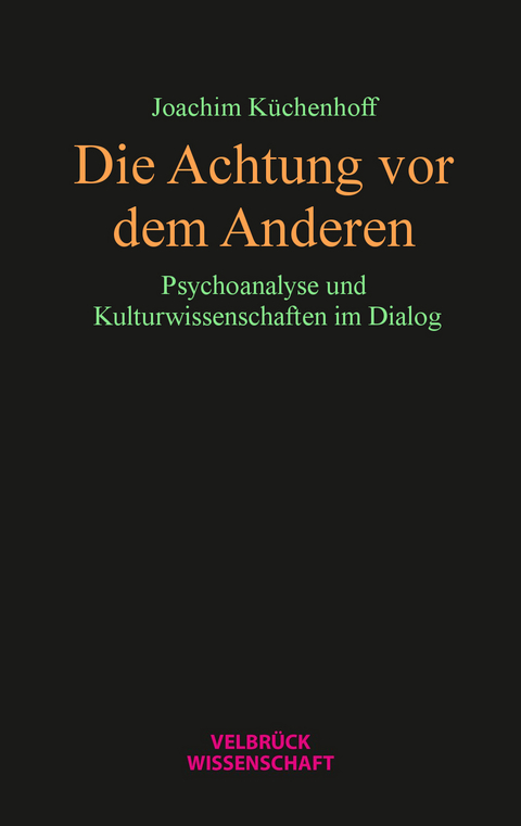 Die Achtung vor dem Anderen - Joachim Küchenhoff