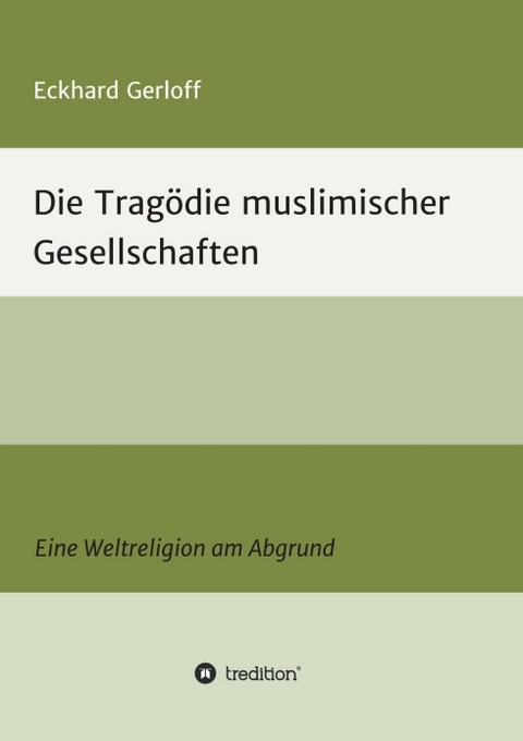 Die Tragödie muslimischer Gesellschaften - Eckhard Dr. Gerloff