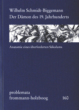 Der Dämon des 19. Jahrhunderts - Wilhelm Schmidt-Biggemann