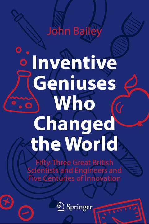 Inventive Geniuses Who Changed the World - John Bailey