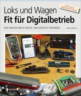 Loks und Wagen - Fit für den Digitalbetrieb - Maik Möritz