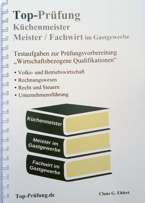 Top-Prüfung Küchenmeister, Meister und Fachwirt im Gastgewerbe - Claus-Günter Ehlert