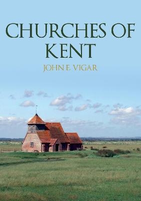 Churches of Kent - John E. Vigar