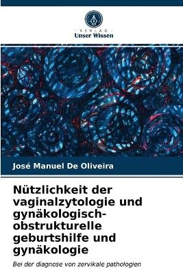 Nützlichkeit der vaginalzytologie und gynäkologisch-obstrukturelle geburtshilfe und gynäkologie - José Manuel De Oliveira