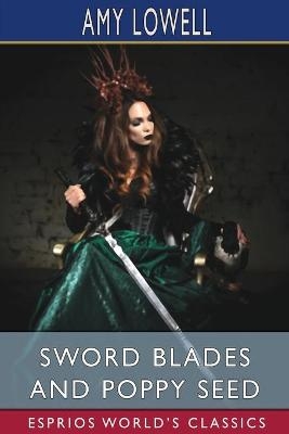 Sword Blades and Poppy Seed (Esprios Classics) - Amy Lowell