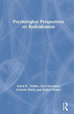 Psychological Perspectives on Radicalization - Allard Feddes, Lars Nickolson, Liesbeth Mann, Bertjan Doosje