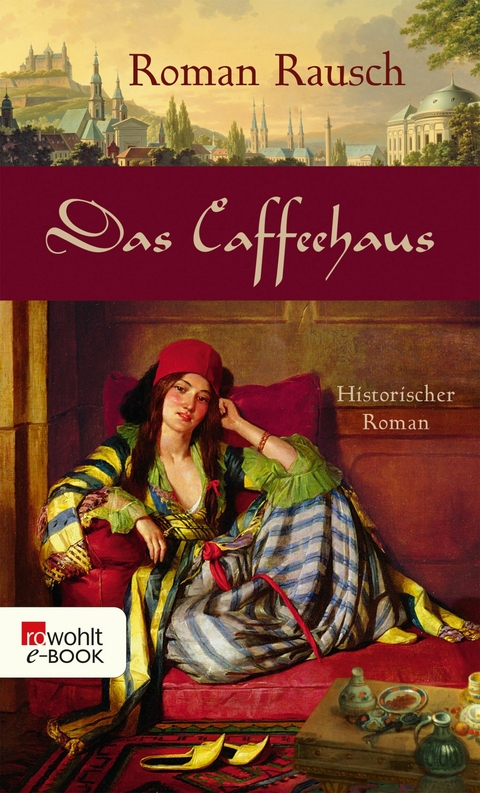 Das Caffeehaus -  Roman Rausch