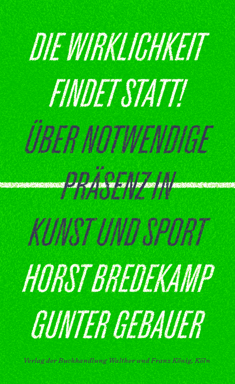 Die Wirklichkeit findet statt! – Über notwendige Präsenz in Kunst und Sport - 