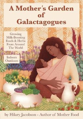 A Mother's Garden of Galactagogues - Hilary Jacobson