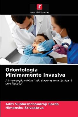 Odontologia Minimamente Invasiva - Aditi Subhashchandraji Sarda, Himanshu Srivastava