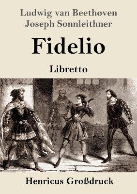 Fidelio (GroÃdruck) - Ludwig van Beethoven, Joseph Sonnleithner, Georg Friedrich Treitschke, Stephan von Breuning