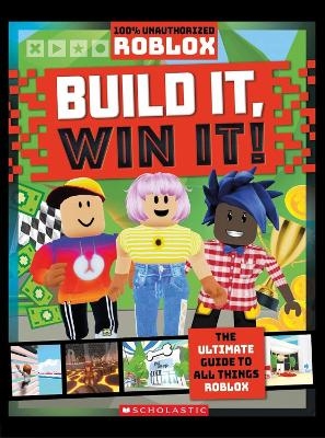 Roblox: Build It, Win it! (100% Unofficial) -  Scholastic