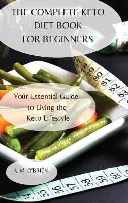 The Complete Keto Diet Book for Beginners -  Alex O'Brien