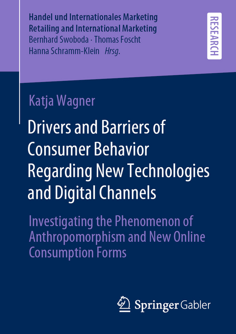 Drivers and Barriers of Consumer Behavior Regarding New Technologies and Digital Channels - Katja Wagner