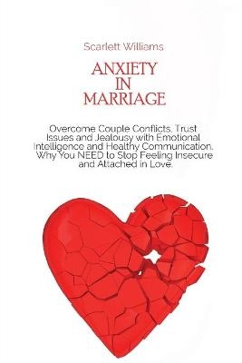 Anxiety in Marriage - Scarlett Williams