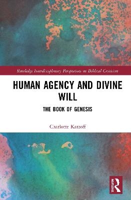 Human Agency and Divine Will - Charlotte Katzoff