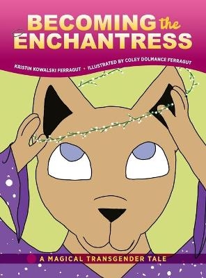 Becoming the Enchantress - Kristin Kowalski Ferragut