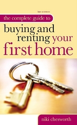 Complete Guide to Buying and Renting Your First Home - Chesworth, Niki