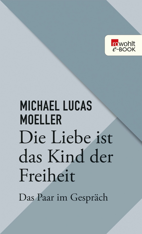 Die Liebe ist das Kind der Freiheit - Michael Lukas Moeller