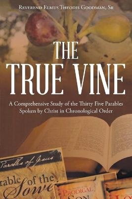 The True Vine - Reverend Elmus Theodis Goodman  Sr
