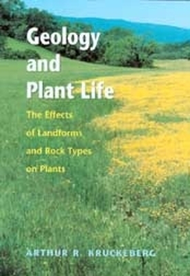 Geology and Plant Life - Arthur R. Kruckeberg