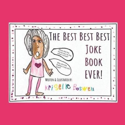 The Best Best Best Joke Book Ever - Kriselle Boswell