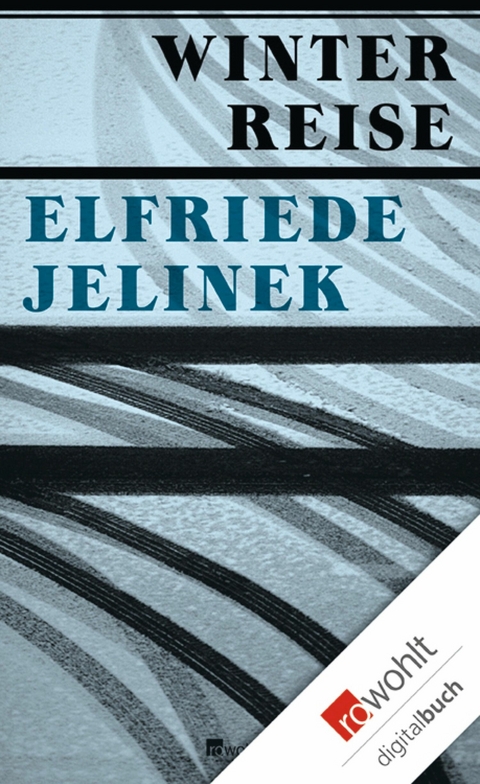 Winterreise -  Elfriede Jelinek