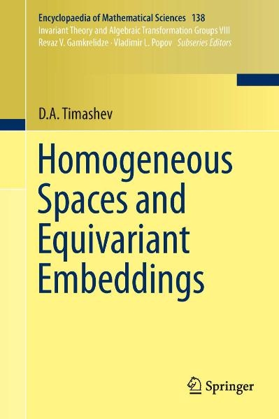 Homogeneous Spaces and Equivariant Embeddings -  D.A. Timashev