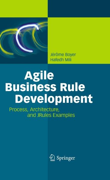 Agile Business Rule Development - Jérôme Boyer, Hafedh Mili