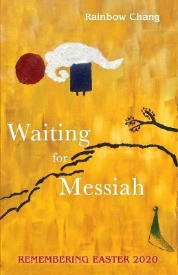 Waiting for Messiah - Rainbow Chang