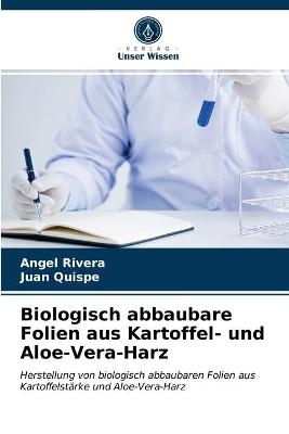 Biologisch abbaubare Folien aus Kartoffel- und Aloe-Vera-Harz - Angel Rivera, Juan Quispe