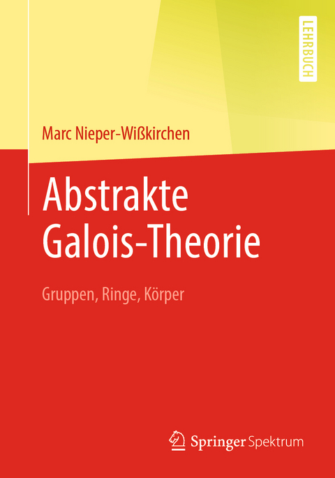 Abstrakte Galois-Theorie - Marc Nieper-Wißkirchen